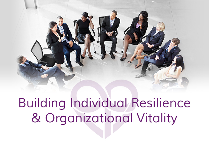Building Individual Resilience and Organizational Vitality